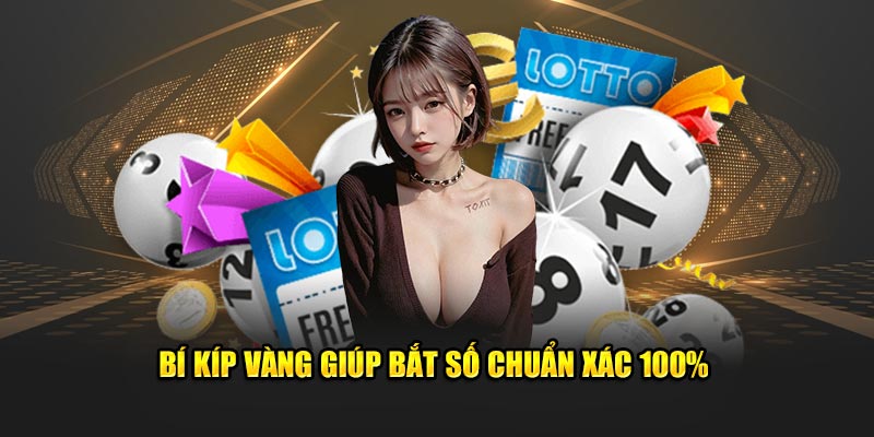 Bí kíp vàng giúp bắt số chuẩn xác 100%