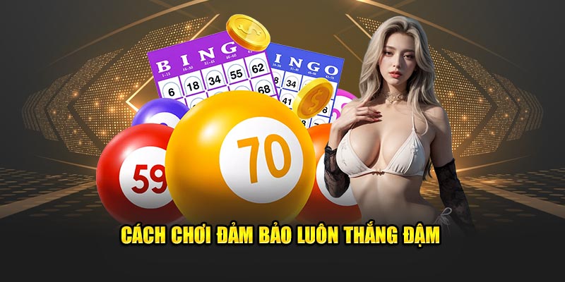 Cách chơi đảm bảo luôn thắng đậm