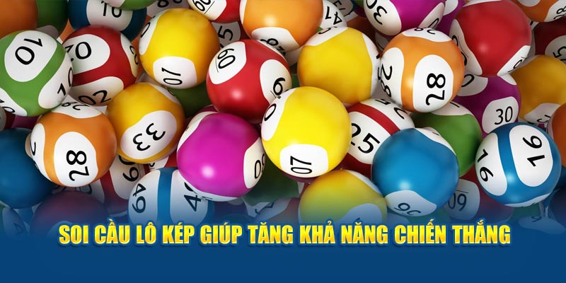 Soi cầu lô kép giúp tăng khả năng chiến thắng